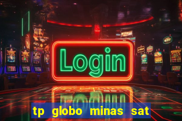 tp globo minas sat hd regional